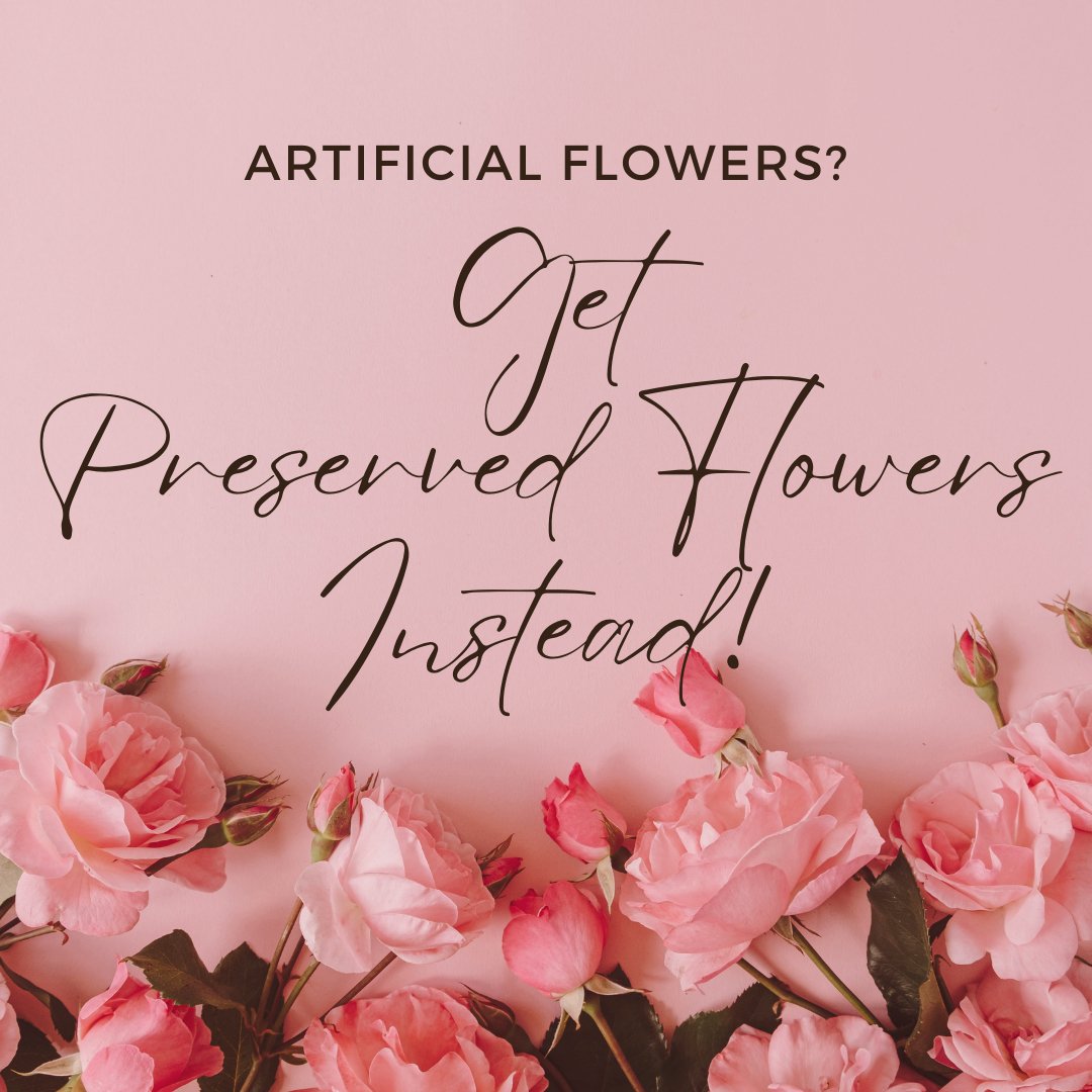 Artificial Flowers? Get Preserved Flowers Instead! - Ana Hana Flower