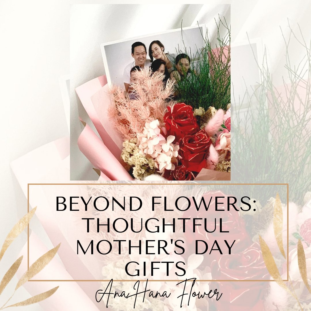 Beyond Flowers: Thoughtful Mother's Day Gifts - Ana Hana Flower